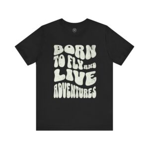 Born to Fly and Live Adventures T-Shirt | Retro Unisex Tee