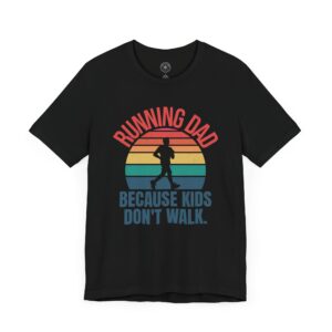 Retro Running Dad T-Shirt: Because Kids Don’t Walk – Perfect Gift for Father’s Day, Christmas, and All Occasions